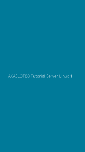 Tampilan Antarmuka Aplikasi Akaslot88 Tutorial Server Linux - 1