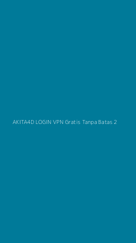 Tampilan Antarmuka Aplikasi Akita4d Login Vpn Gratis Tanpa Batas - 2