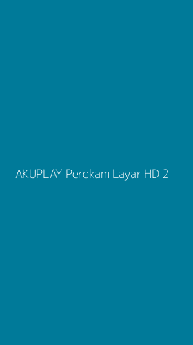 Tampilan Antarmuka Aplikasi Akuplay Perekam Layar Hd - 2