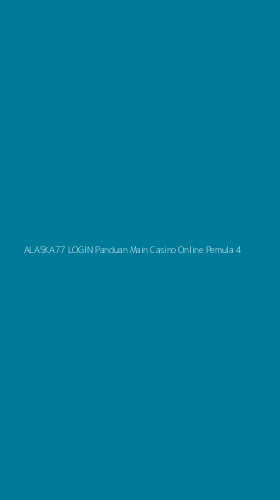 Tampilan Antarmuka Aplikasi Alaska77 Login Panduan Main Casino Online Pemula - 4