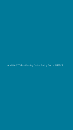 Tampilan Antarmuka Aplikasi Alaska77 Situs Gaming Online Paling Gacor 2026 - 3