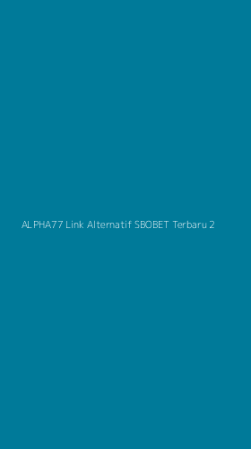 Tampilan Antarmuka Aplikasi Alpha77 Link Alternatif Sbobet Terbaru - 2