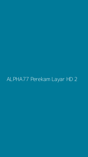 Tampilan Antarmuka Aplikasi Alpha77 Perekam Layar Hd - 2
