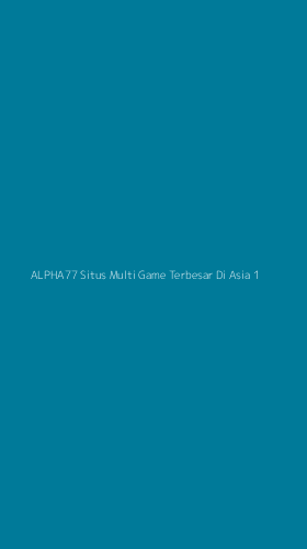 Tampilan Antarmuka Aplikasi Alpha77 Situs Multi Game Terbesar Di Asia - 1