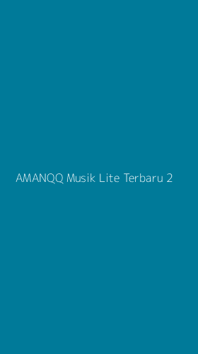 Tampilan Antarmuka Aplikasi Amanqq Musik Lite Terbaru - 2