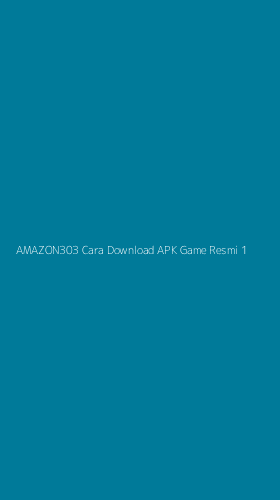 Tampilan Antarmuka Aplikasi Amazon303 Cara Download Apk Game Resmi - 1
