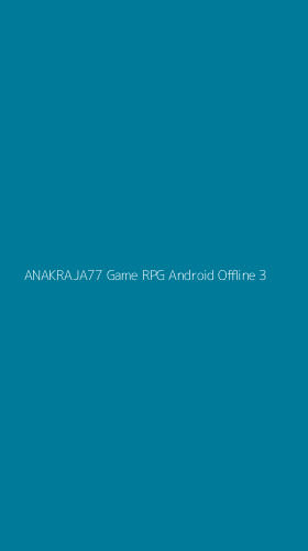 Tampilan Antarmuka Aplikasi Anakraja77 Game Rpg Android Offline - 3