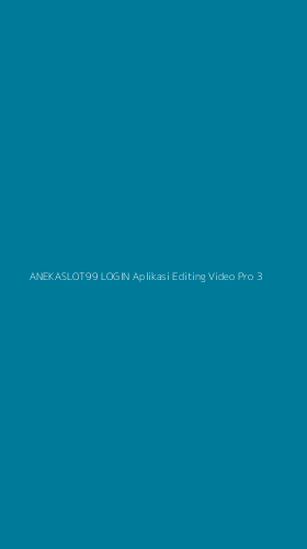Tampilan Antarmuka Aplikasi Anekaslot99 Login Aplikasi Editing Video Pro - 3
