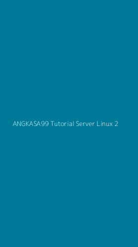 Tampilan Antarmuka Aplikasi Angkasa99 Tutorial Server Linux - 2