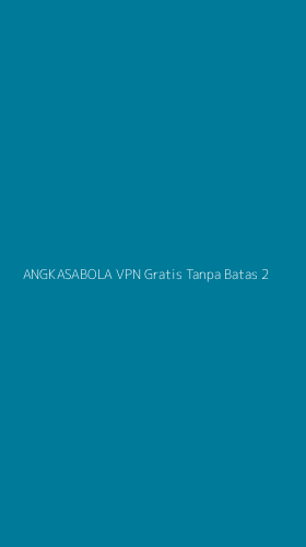 Tampilan Antarmuka Aplikasi Angkasabola Vpn Gratis Tanpa Batas - 2
