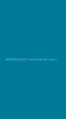 Tampilan Antarmuka Aplikasi Anugerahslot Tutorial Server Linux - 1