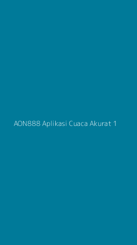 Tampilan Antarmuka Aplikasi Aon888 Aplikasi Cuaca Akurat - 1