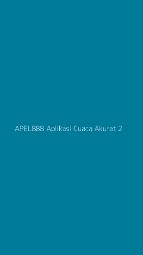 Tampilan Antarmuka Aplikasi Apel888 Aplikasi Cuaca Akurat - 2