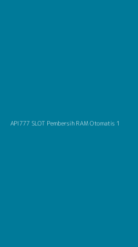 Tampilan Antarmuka Aplikasi Api777 Slot Pembersih Ram Otomatis - 1