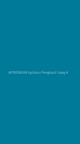 Tampilan Antarmuka Aplikasi Apidewa99 Aplikasi Penghasil Uang - 4