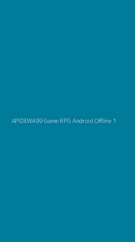 Tampilan Antarmuka Aplikasi Apidewa99 Game Rpg Android Offline - 1