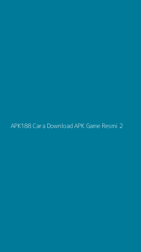 Tampilan Antarmuka Aplikasi Apk188 Cara Download Apk Game Resmi - 2