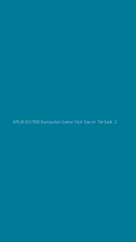 Tampilan Antarmuka Aplikasi Aplikasi188 Kumpulan Game Slot Gacor Terbaik - 2
