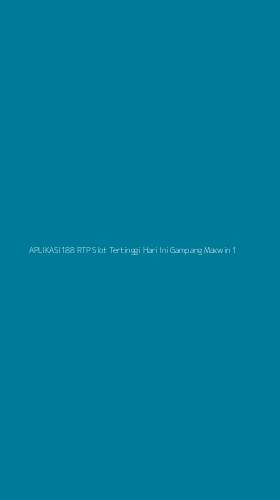 Tampilan Antarmuka Aplikasi Aplikasi188 Rtp Slot Tertinggi Hari Ini Gampang Maxwin - 1