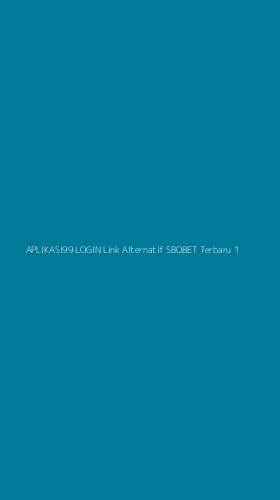 Tampilan Antarmuka Aplikasi Aplikasi99 Login Link Alternatif Sbobet Terbaru - 1
