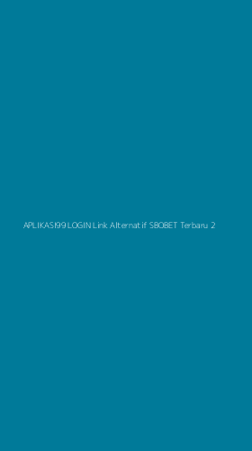 Tampilan Antarmuka Aplikasi Aplikasi99 Login Link Alternatif Sbobet Terbaru - 2