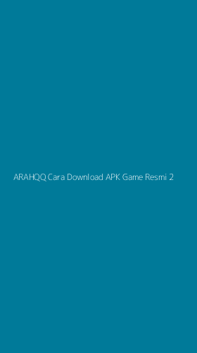 Tampilan Antarmuka Aplikasi Arahqq Cara Download Apk Game Resmi - 2