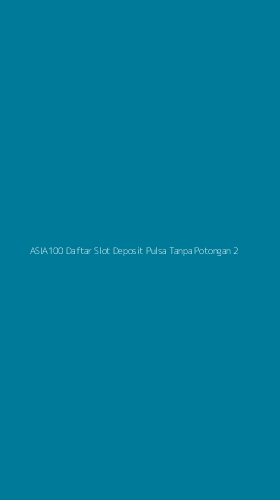 Tampilan Antarmuka Aplikasi Asia100 Daftar Slot Deposit Pulsa Tanpa Potongan - 2
