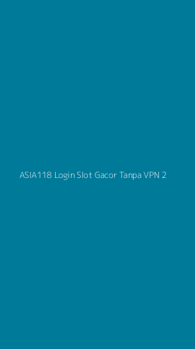 Tampilan Antarmuka Aplikasi Asia118 Login Slot Gacor Tanpa Vpn - 2