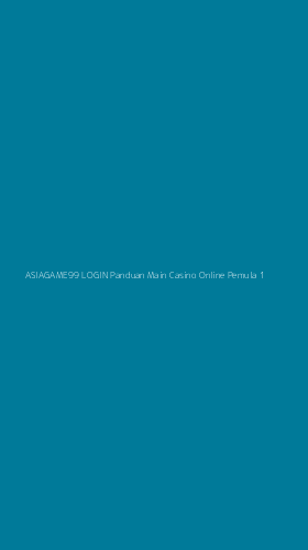 Tampilan Antarmuka Aplikasi Asiagame99 Login Panduan Main Casino Online Pemula - 1