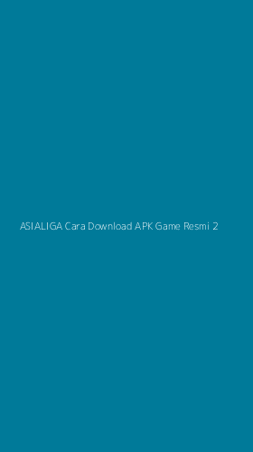 Tampilan Antarmuka Aplikasi Asialiga Cara Download Apk Game Resmi - 2
