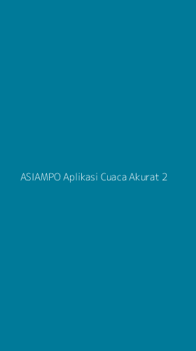 Tampilan Antarmuka Aplikasi Asiampo Aplikasi Cuaca Akurat - 2