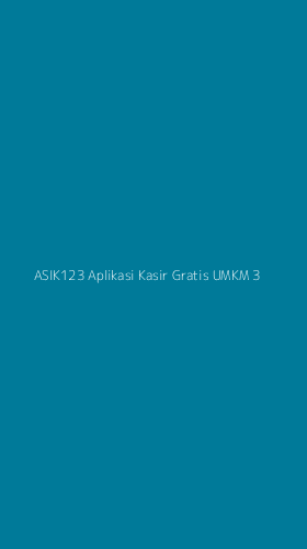 Tampilan Antarmuka Aplikasi Asik123 Aplikasi Kasir Gratis Umkm - 3