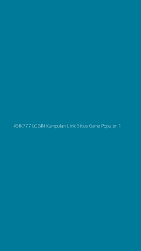 Tampilan Antarmuka Aplikasi Asik777 Login Kumpulan Link Situs Game Populer - 1
