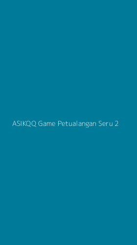 Tampilan Antarmuka Aplikasi Asikqq Game Petualangan Seru - 2