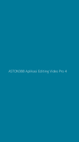 Tampilan Antarmuka Aplikasi Aston388 Aplikasi Editing Video Pro - 4