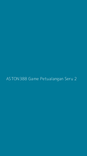 Tampilan Antarmuka Aplikasi Aston388 Game Petualangan Seru - 2