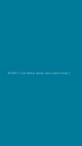 Tampilan Antarmuka Aplikasi Astra77 Link Daftar Semua Jenis Game Online - 2