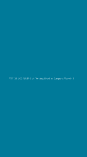 Tampilan Antarmuka Aplikasi Atm138 Login Rtp Slot Tertinggi Hari Ini Gampang Maxwin - 3