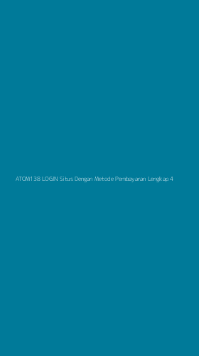 Tampilan Antarmuka Aplikasi Atom138 Login Situs Dengan Metode Pembayaran Lengkap - 4