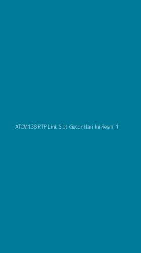 Tampilan Antarmuka Aplikasi Atom138 Rtp Link Slot Gacor Hari Ini Resmi - 1
