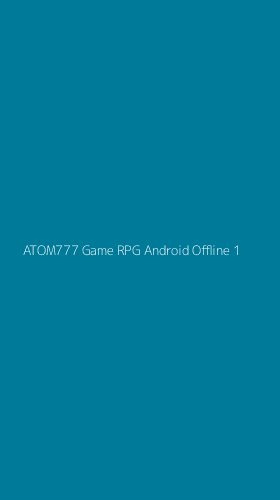 Tampilan Antarmuka Aplikasi Atom777 Game Rpg Android Offline - 1