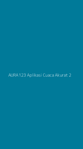 Tampilan Antarmuka Aplikasi Aura123 Aplikasi Cuaca Akurat - 2