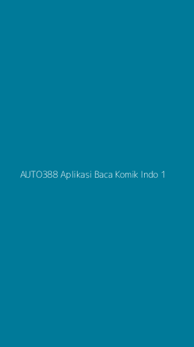 Tampilan Antarmuka Aplikasi Auto388 Aplikasi Baca Komik Indo - 1