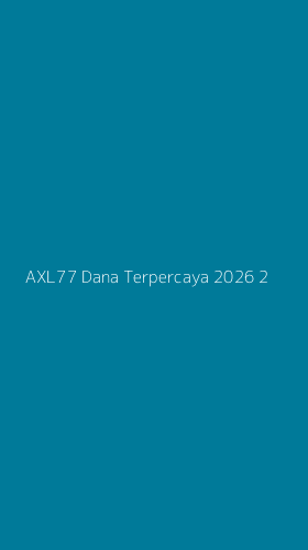 Tampilan Antarmuka Aplikasi Axl77 Dana Terpercaya 2026 - 2
