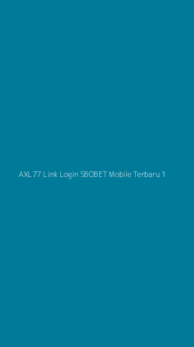 Tampilan Antarmuka Aplikasi Axl77 Link Login Sbobet Mobile Terbaru - 1
