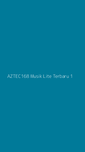 Tampilan Antarmuka Aplikasi Aztec168 Musik Lite Terbaru - 1