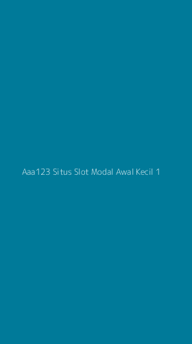 Tampilan Antarmuka Aplikasi Aaa123 Situs Slot Modal Awal Kecil - 1