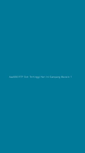 Tampilan Antarmuka Aplikasi Aaa666 Rtp Slot Tertinggi Hari Ini Gampang Maxwin - 1