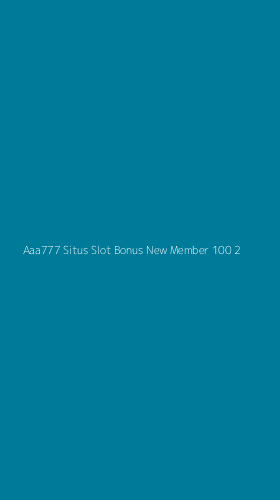 Tampilan Antarmuka Aplikasi Aaa777 Situs Slot Bonus New Member 100 - 2