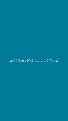 Tampilan Antarmuka Aplikasi Abah77 Game Rpg Android Offline - 2